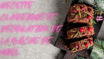 La Magie de Noël dans Votre Cuisine : Recette Classique et Décoration de la Bûche de Noël